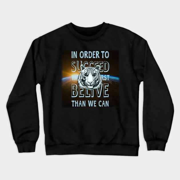 in order to succeed Crewneck Sweatshirt by zzzozzo